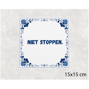 Spreuk tegel 15x15cm Niet stoppen