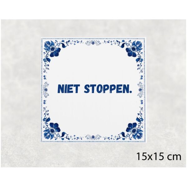 Spreuk tegel 15x15cm Niet stoppen