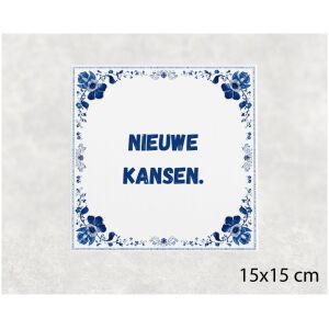 Spreuk tegel 15x15cm Nieuwe kansen