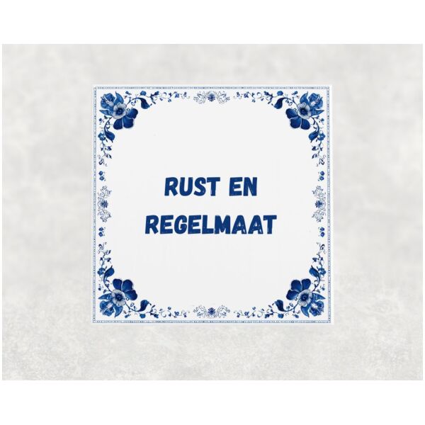 Spreuk tegel 15x15cm Rust en regelmaat