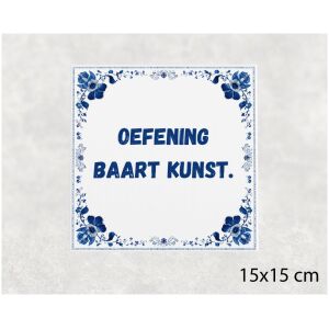 Spreuk tegel 15x15cm Oefening baart kunst