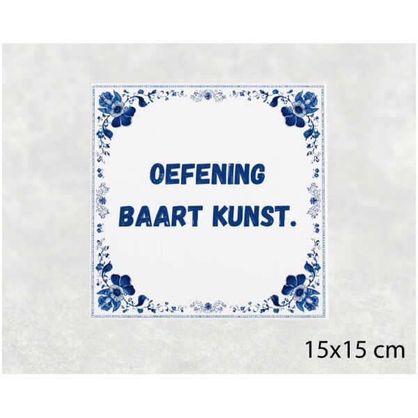Spreuk tegel 15x15cm Oefening baart kunst