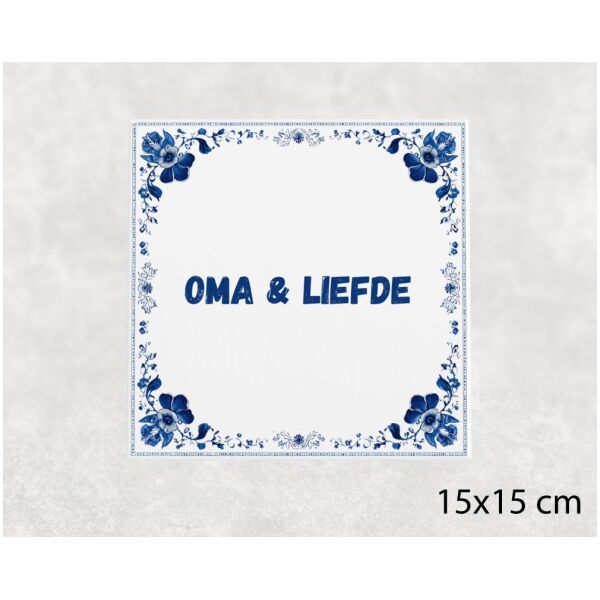 Spreuk tegel 15x15cm Oma & liefde