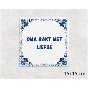 Spreuk tegel 15x15cm Oma bakt met liefde