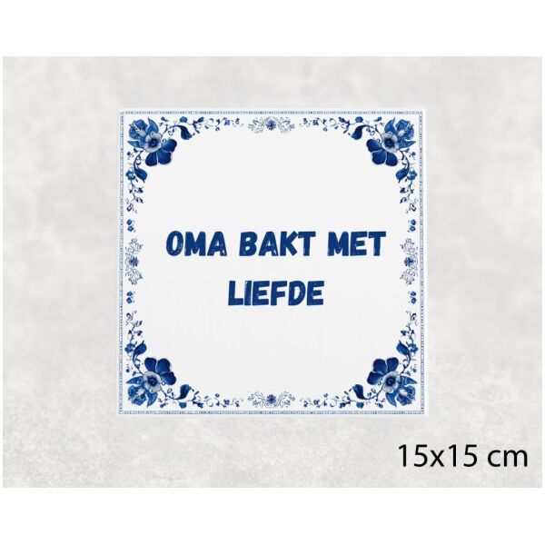 Spreuk tegel 15x15cm Oma bakt met liefde