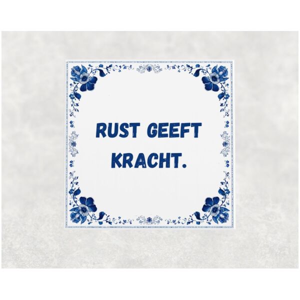 Spreuk tegel 15x15cm Rust geeft kracht