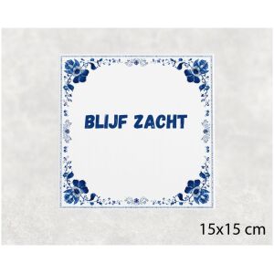 Spreuk tegel 15x15cm Blijf zacht