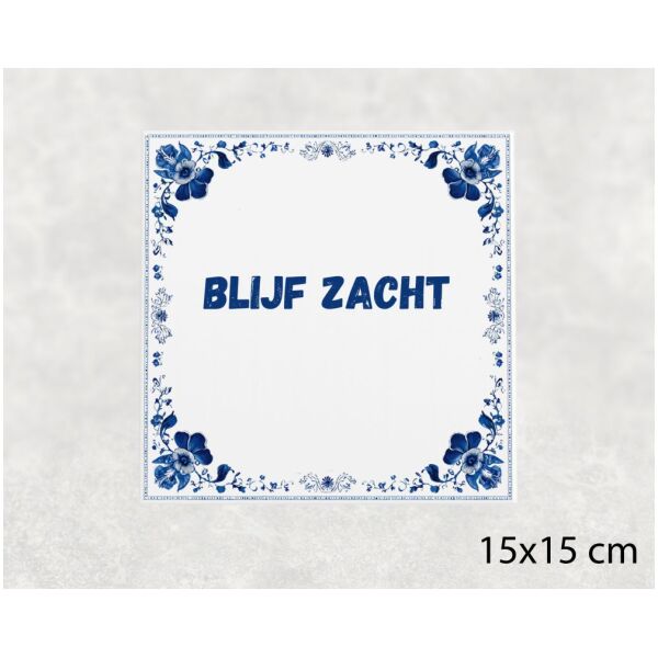Spreuk Tegel 15X15 Cm Blijf Zacht Spreuk tegel 15x15cm Blijf zacht