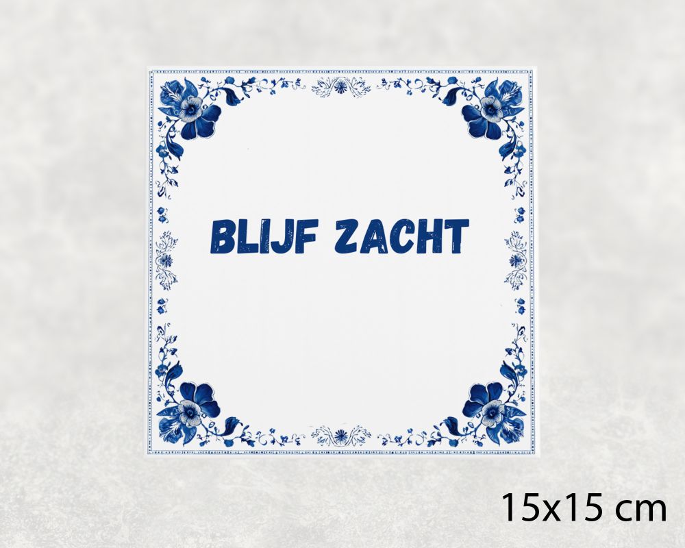 Spreuk Tegel 15X15 Cm Blijf Zacht Spreuk tegel 15x15cm Blijf zacht