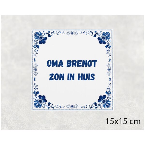 Spreuk tegel 15x15cm Oma brengt zon in huis
