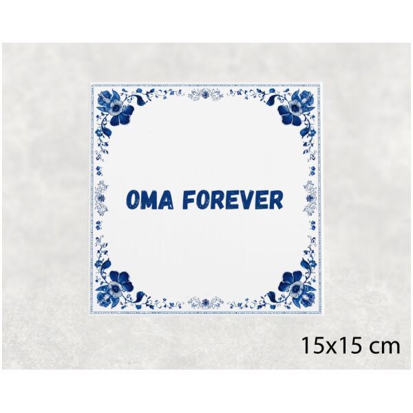 Spreuk tegel 15x15cm Oma forever