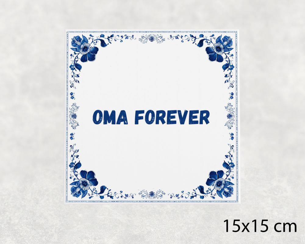 Spreuk Tegel 15X15 Cm Oma Forever Spreuk tegel 15x15cm Oma forever