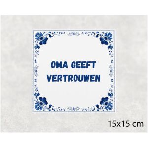 Spreuk tegel 15x15cm Oma geeft vertrouwen