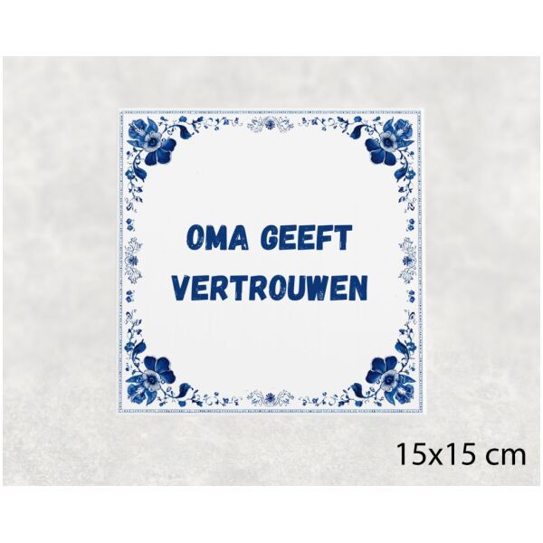 Spreuk tegel 15x15cm Oma geeft vertrouwen