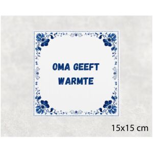 Spreuk tegel 15x15cm Oma geeft warmte