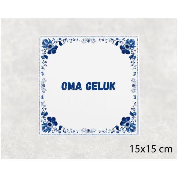 Spreuk tegel 15x15cm Oma geluk