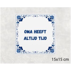 Spreuk tegel 15x15cm Oma heeft altijd tijd
