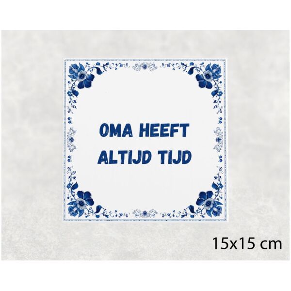 Spreuk tegel 15x15cm Oma heeft altijd tijd