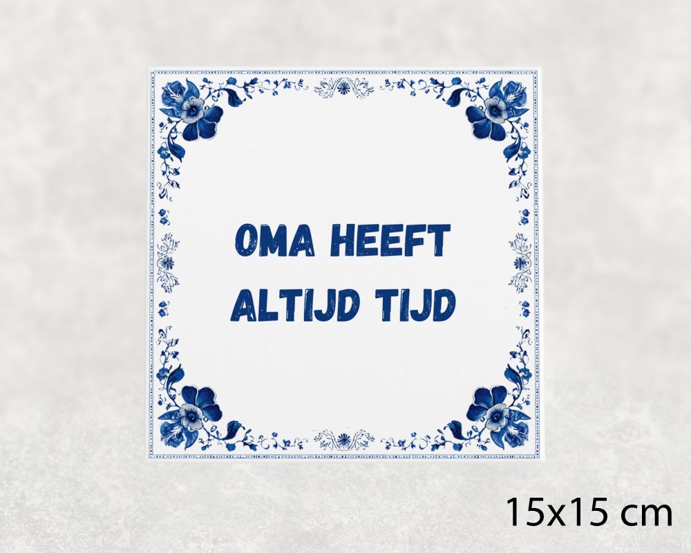 Spreuk Tegel 15X15 Cm Oma Heeft Altijd Tijd Spreuk tegel 15x15cm Oma heeft altijd tijd