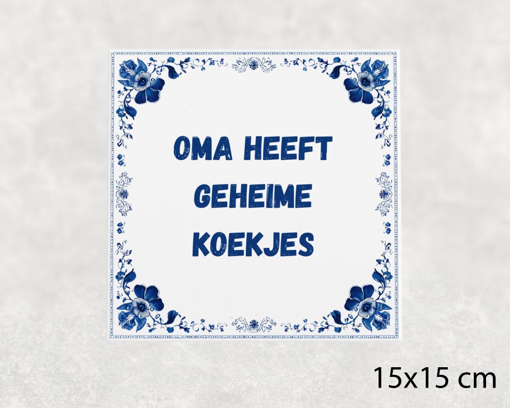 Spreuk Tegel 15X15 Cm Oma Heeft Geheime Koekjes Spreuk tegel 15x15cm Oma heeft geheime koekjes
