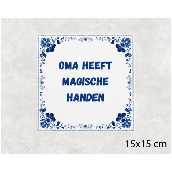 Spreuk tegel 15x15cm Oma heeft magische handen