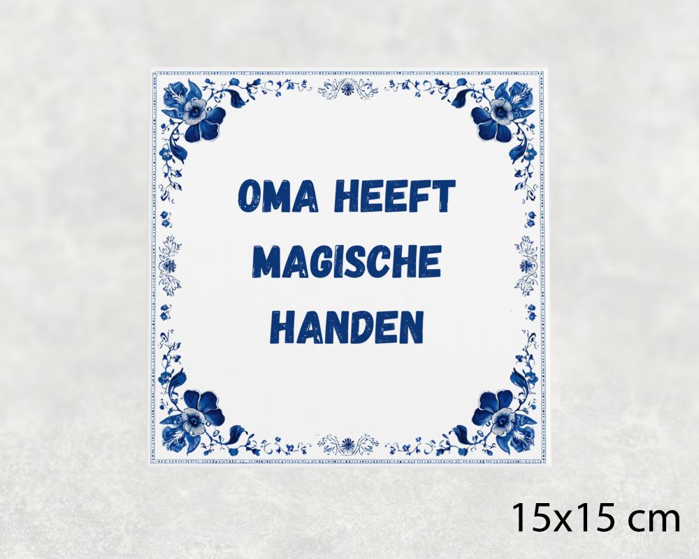 Spreuk Tegel 15X15 Cm Oma Heeft Magische Handen Spreuk tegel 15x15cm Oma heeft magische handen