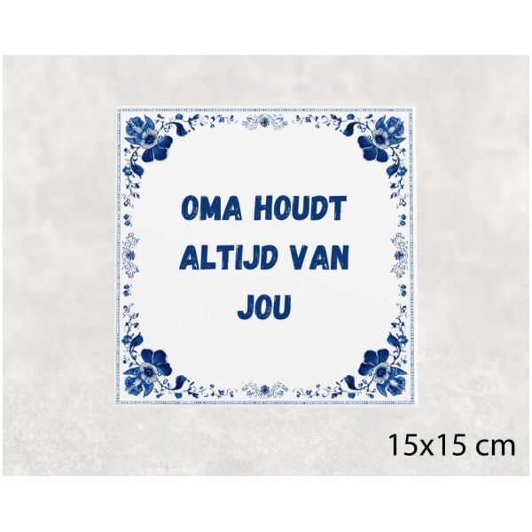 Spreuk tegel 15x15cm Oma houdt altijd van jou