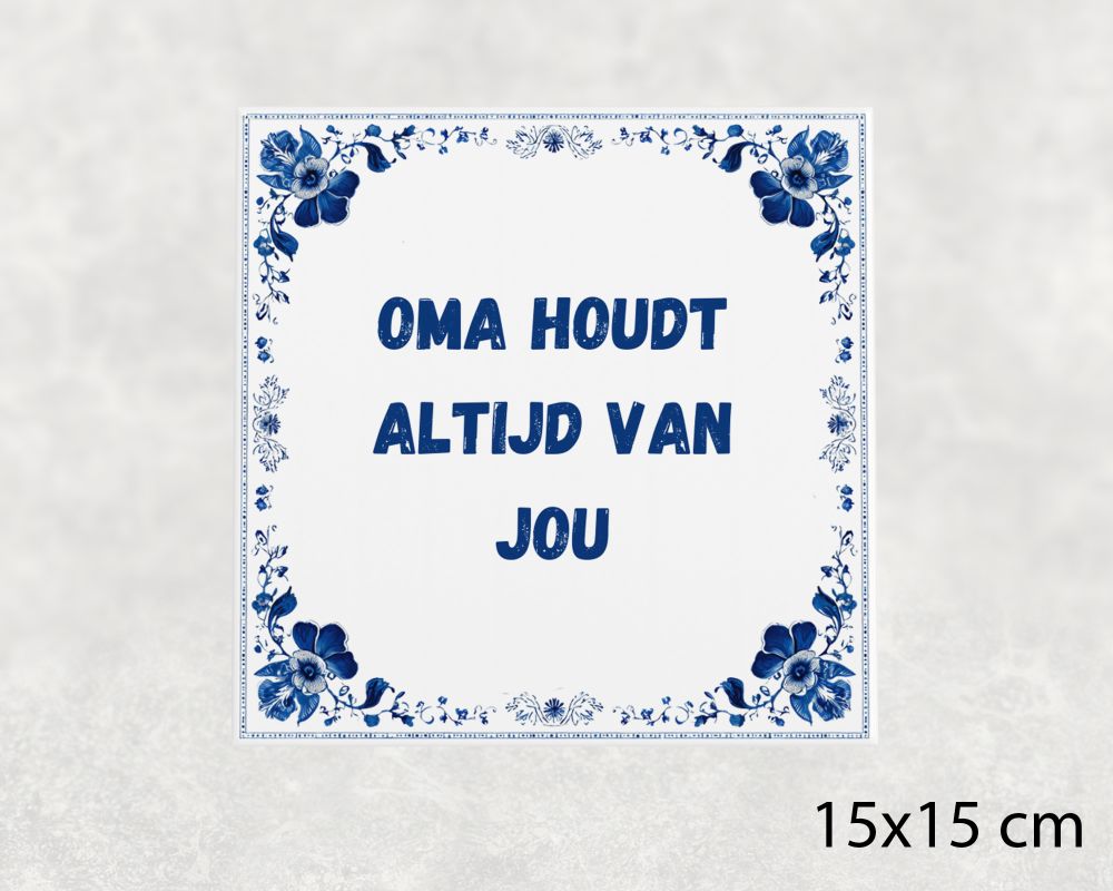 Spreuk Tegel 15X15 Cm Oma Houdt Altijd Van Jou Spreuk tegel 15x15cm Oma houdt altijd van jou