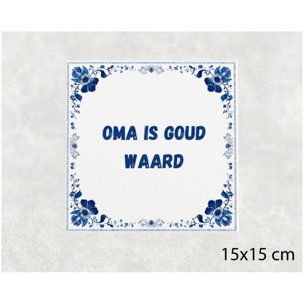 Spreuk tegel 15x15cm Oma is goud waard