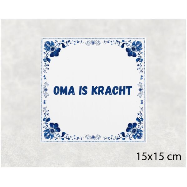 Spreuk tegel 15x15cm Oma is kracht