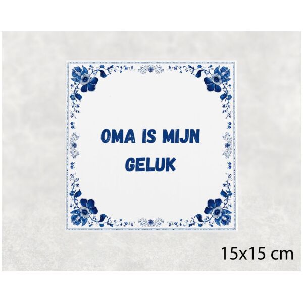 Spreuk tegel 15x15cm Oma is mijn geluk
