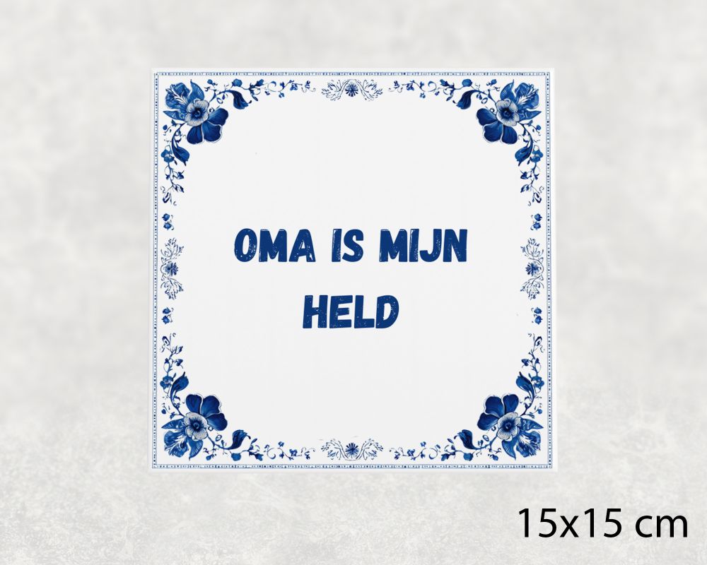 Spreuk Tegel 15X15 Cm Oma Is Mijn Held Spreuk tegel 15x15cm Oma is mijn held