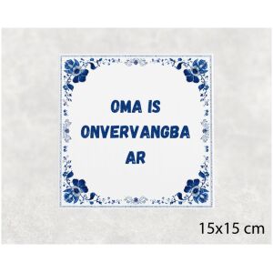 Spreuk tegel 15x15cm Oma is onvervangbaar