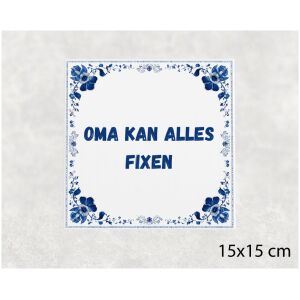 Spreuk tegel 15x15cm Oma kan alles fixen
