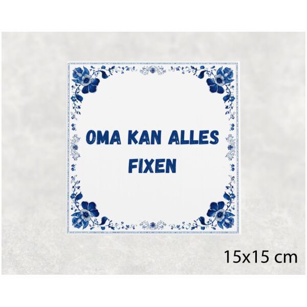 Spreuk tegel 15x15cm Oma kan alles fixen