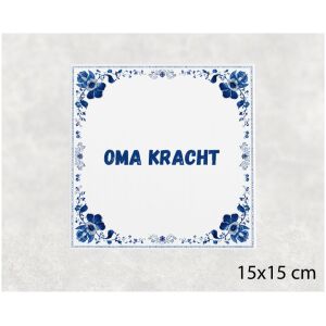 Spreuk tegel 15x15cm Oma kracht