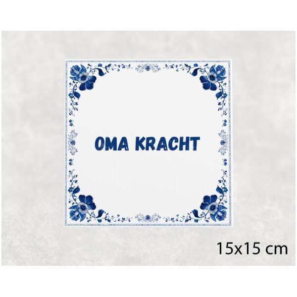 Spreuk tegel 15x15cm Oma kracht