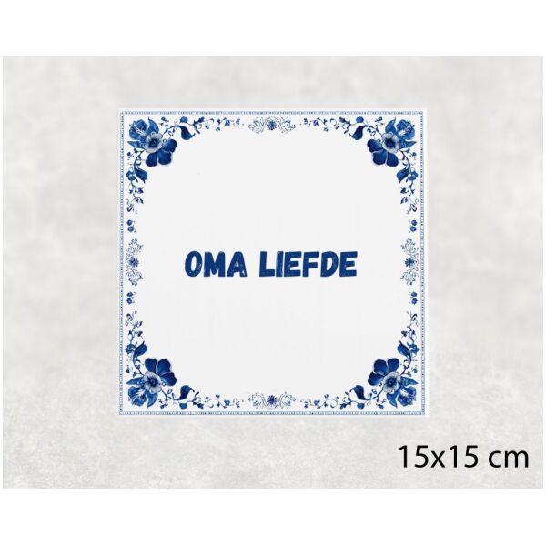 Spreuk tegel 15x15cm Oma liefde