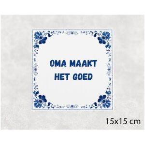 Spreuk tegel 15x15cm Oma maakt het goed