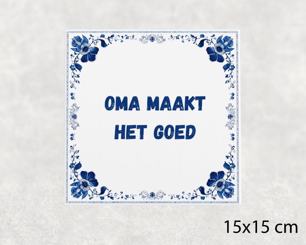 Spreuk Tegel 15X15 Cm Oma Maakt Het Goed Spreuk tegel 15x15cm Oma maakt het goed