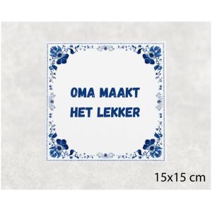 Spreuk tegel 15x15cm Oma maakt het lekker