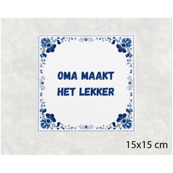 Spreuk tegel 15x15cm Oma maakt het lekker