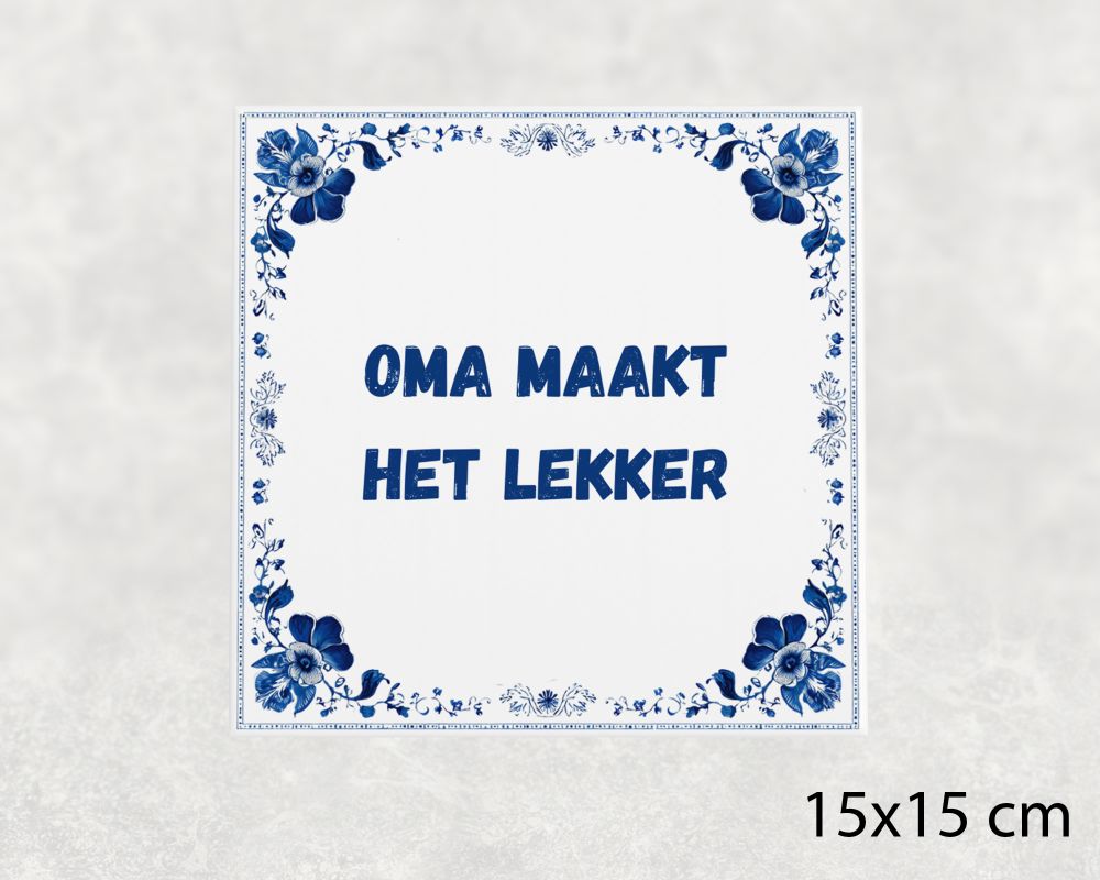 Spreuk Tegel 15X15 Cm Oma Maakt Het Lekker Spreuk tegel 15x15cm Oma maakt het lekker