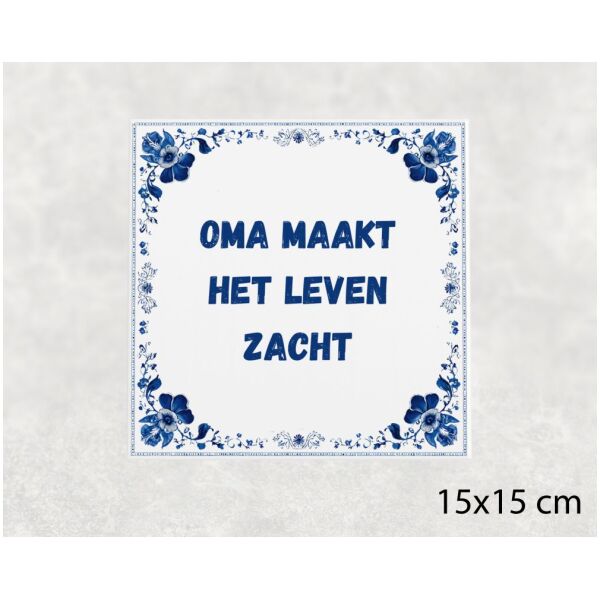 Spreuk tegel 15x15cm Oma maakt het leven zacht