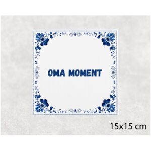 Spreuk tegel 15x15cm Oma moment