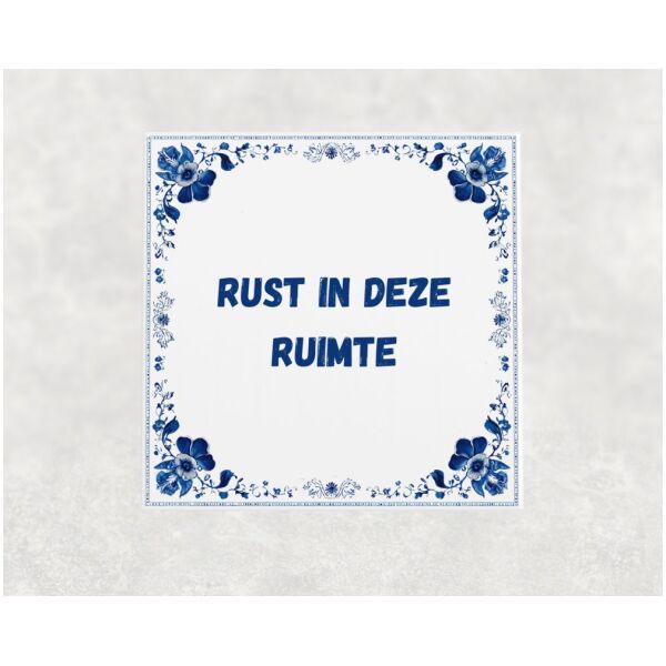 Spreuk tegel 15x15cm Rust in deze ruimte