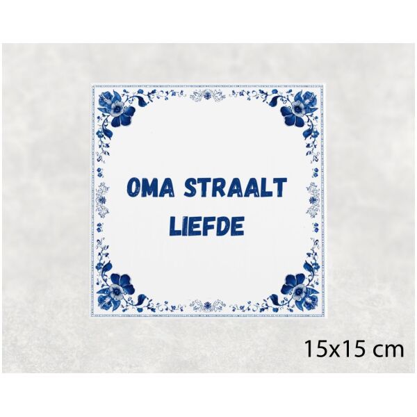 Spreuk tegel 15x15cm Oma straalt liefde