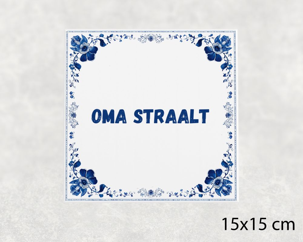 Spreuk Tegel 15X15 Cm Oma Straalt Spreuk tegel 15x15cm Oma straalt