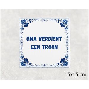 Spreuk tegel 15x15cm Oma verdient een troon