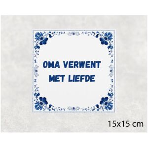 Spreuk tegel 15x15cm Oma verwent met liefde
